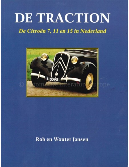 DE TRACTION, DE CITROEN 7, 11 EN 15 IN NEDERLAND - ROB EN WOUTER JANSEN - BOOK