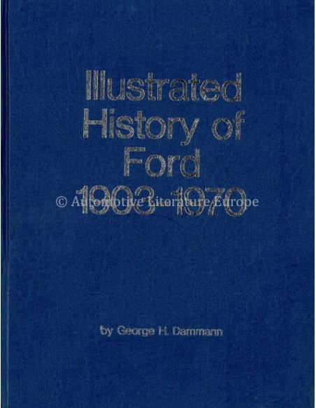 ILLUSTRATED HISTORY OF FORD 1903-1970 - GEORGE H. DAMMANN - BOOK