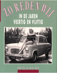 ZO REDEN WIJ IN DE JAREN VEERTIG EN VIJFTIG - ROB DE LA RIVE BOX - BOOK
