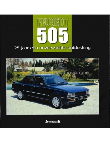 PEUGEOT 505, 25 JAAR EEN ONVERWACHTE ONTDEKKING - JOS VAN DEN BERGH - BOOK