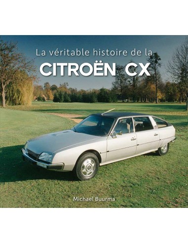 CITROËN CX - LA VÉRITABLE HISTOIRE DE LA - MICHAEL BUURMA - BÜCH