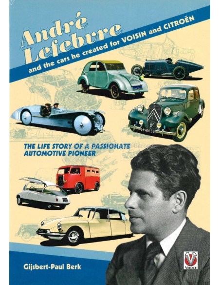 ANDRÉ LEFEBVRE AND THE CARS HE CREATED FOR VOISIN AND CITROËN - GIJSBERT-PAUL BERK - BOOK