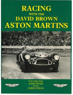 RACING WITH THE DAVID BROWN ASTON MARTIN - VOLUME ONE- JOHN WYER & CHRIS NIXON BOEK