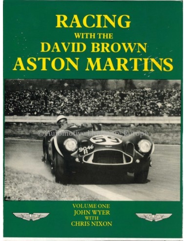 RACING WITH THE DAVID BROWN ASTON MARTIN - VOLUME ONE- JOHN WYER & CHRIS NIXON BUCH