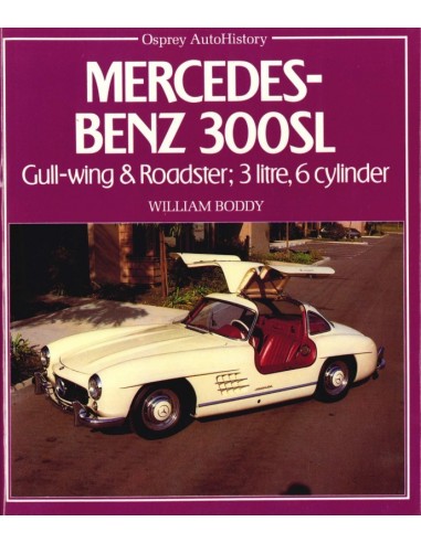 MERCEDES-BENZ 300SL, GULL-WING & ROADSTER: 3 LITRE, 6 CYLINDER - WILLIAM BODDY - BUCH