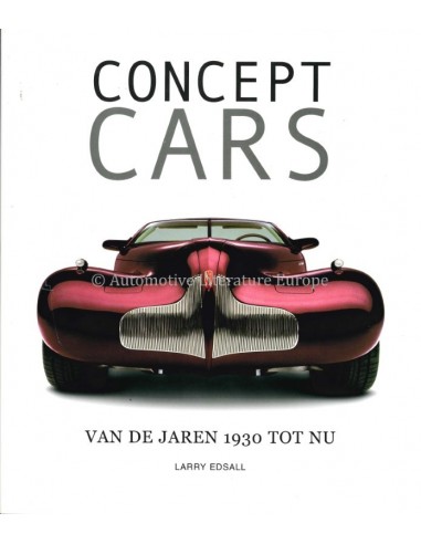 CONCEPT CARS - VAN DE JAREN 1930 TOT NU - LARRY EDSALL - BOOK