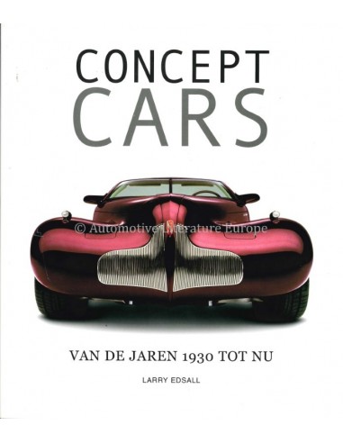 CONCEPT CARS - VAN DE JAREN 1930 TOT NU - LARRY EDSALL - BUCH