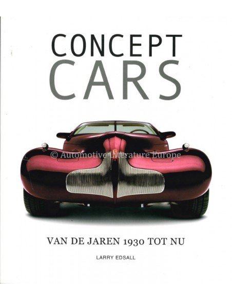 CONCEPT CARS - VAN DE JAREN 1930 TOT NU - LARRY EDSALL - BUCH