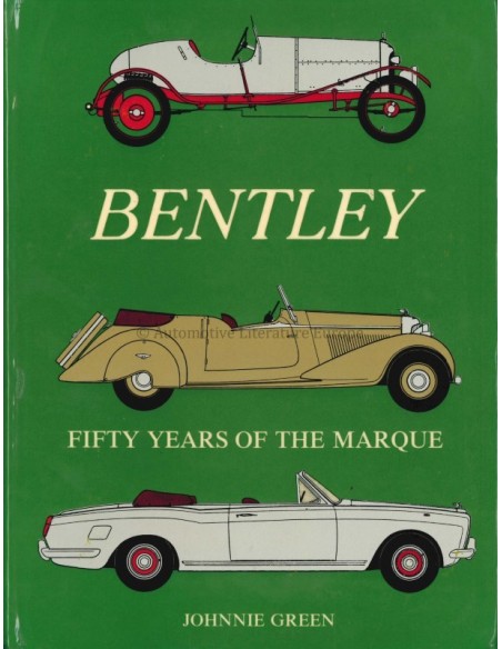 BENTLEY FIFTY YEARS OF THE MARQUE - JOHNNIE GREEN - BOOK