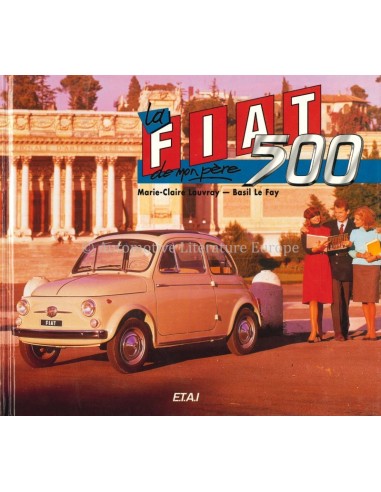 LA FIAT 500 DE MON PÈRE - MARIE-CLAIRE LAUVRAY & BASIL LE FAY - BOEK