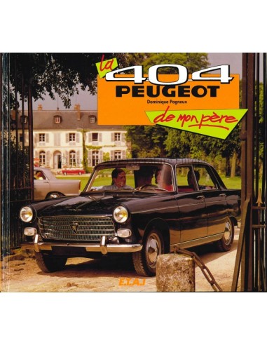 LA PEUGEOT 404 DE MON PÈRE - DOMINIQUE PAGNEUX - BOOK