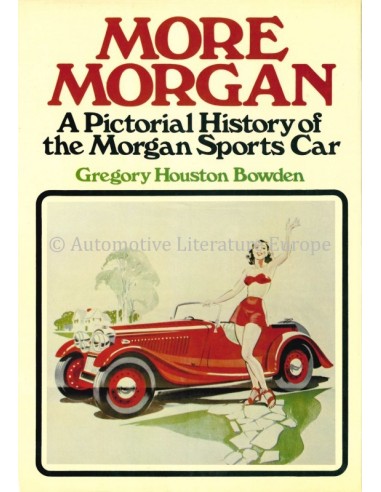 MORE MORGAN, A PICTORIAL HISTORY OF THE MORGAN SPORTS CAR - GREGORY HOUSTON BOWDEN - BOOK