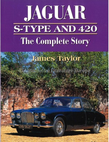 JAGUAR S-TYPE AND 420, THE COMPLETE STORY - JAMES TAYLOR - BOOK