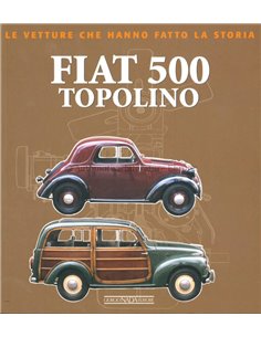 FIAT 500 TOPOLINO LE VETTURE CHE HANNO FATTO LA STORIA - MARCO BOSSI - BOEK