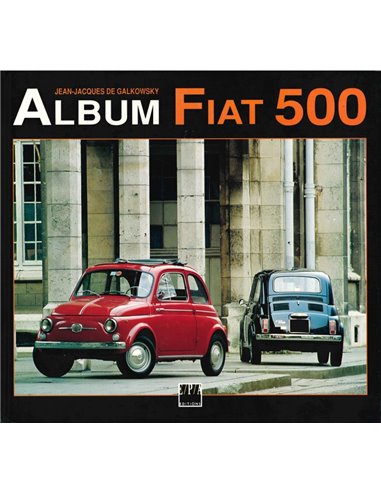 ALBUM FIAT 500 - JEAN-JACQUES DE GALKOWSKY - BOOK