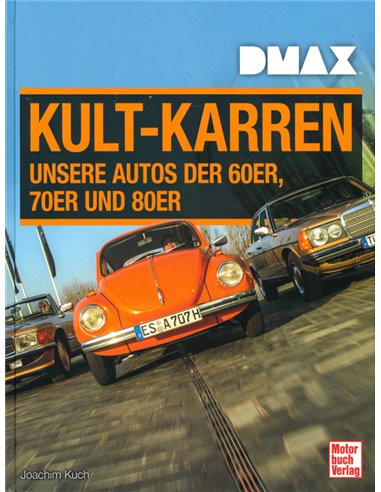 DMAX KULT-KARREN: UNSERE AUTOS DER 60ER, 70ER UND 80ER - JOACHIM KUCH - BUCH
