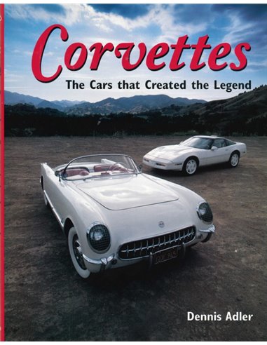 CORVETTE, THE CARS THAT CREATED THE LEGEND - DENNIS ADLER - BOOK