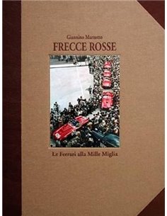 FRECCE ROSSE LE FERRARI ALLA MILLE MIGLIA - GIANNINO MARZOTTO - BOOK