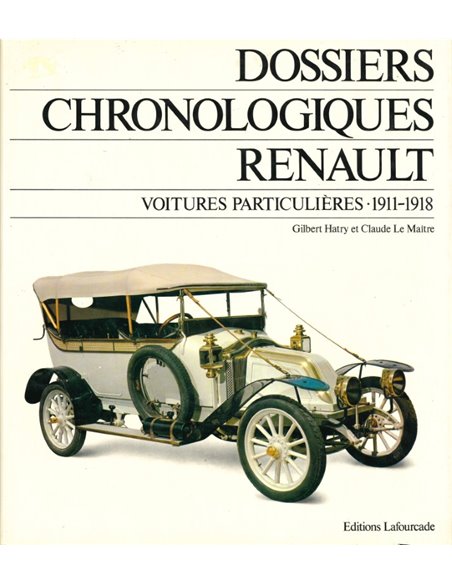 DOSSIERS CHRONOLOGIQUES RENAULT, VOITURES PARTICULIÈRES TOME 3 - 1911-1918 - GILBERT HATRY & CLAUDE LE MAÎTRE - BOOK
