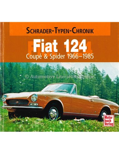 FIAT 124 COUPÉ & SPIDER 1966-1985 SCHRADER TYPEN CHRONIK - EBERHARD KITTLER - BUCH