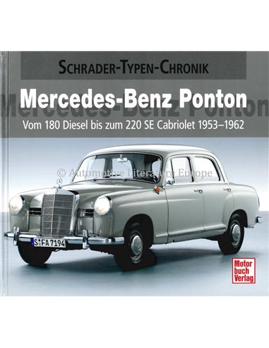 MERCEDES-BENZ PONTON: VOM 180 DIESEL BIS ZUM 220 SE CABRIOLET 1953-1962 SCHRADER-TYPEN-CHRONIK - BOEK