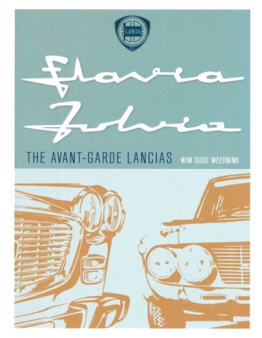 LANCIA FLAVIA  - THE AVANT-GARDE LANCIAS - WIM OUDE WEERNINK - BOOK