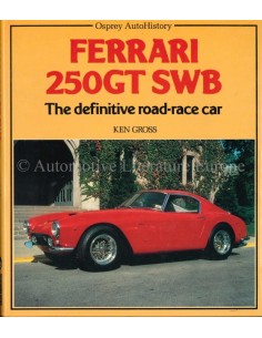 FERRARI 250GT SWB - THE DEFINITIVE ROAD-RACE CAR - KEN GROSS - BOEK