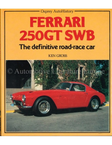 FERRARI 250GT SWB - THE DEFINITIVE ROAD-RACE CAR - KEN GROSS - BOEK
