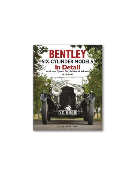 BENTLEY - SIX-CYLINDER MODELS IN DETAIL - 1926-1931 - JAMES TAYLOR BOOK