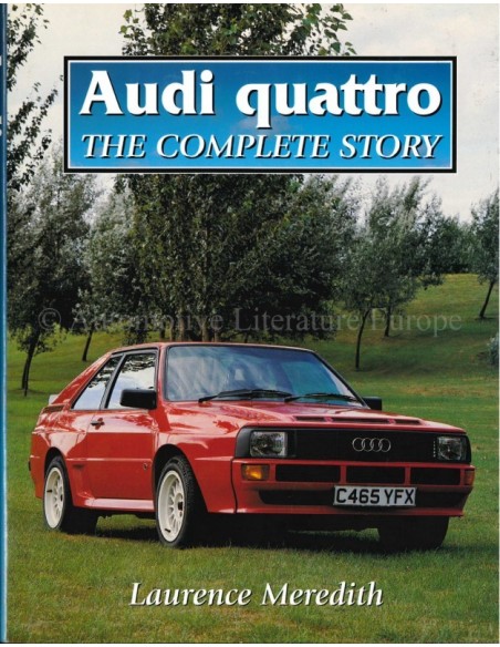 AUDI QUATTRO, THE COMPLETE STORY - LAURENCE MEREDITH - BOEK