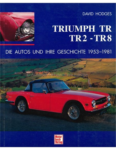 TRIUMPH TR TR2 TR8 - DIE AUTOS UND IHRE GESCHICHTE - 1953-1981