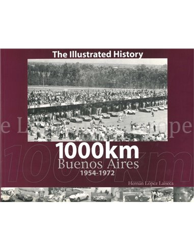 THE ILLUSTRATED HISTORY - 1000KM BUENOS AIRES 1954 - 1972