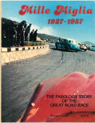 MILLE MIGLIA 1927 - 1957 THE FABULOUS STORY OF THE GREAT ROAD RACE - GIOVANNI LURANI - BOOK