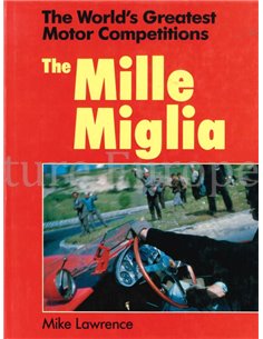 MILLE MIGLIA THE WORLD'S GREATEST MOTOR COMPETITIONS- MIKE LAWRENCE- BOEK