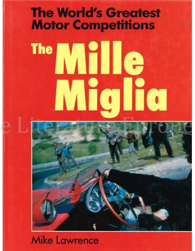 MILLE MIGLIA THE WORLD'S GREATEST MOTOR COMPETITIONS- MIKE LAWRENCE- BOEK