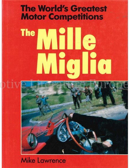 MILLE MIGLIA THE WORLD'S GREATEST MOTOR COMPETITIONS- MIKE LAWRENCE- BOEK