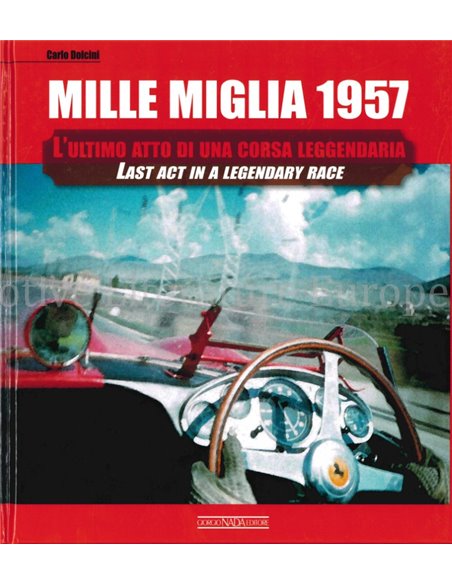MILLE MIGLIA 1957 LAST ACT IN A LEGENDARY RACE - CARLO DOLCINI - BOEK