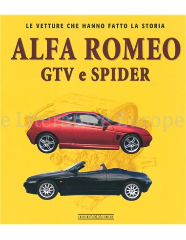 ALFA ROMEO GTV / SPIDER LE VETTURE CHE HANNO FATTO LA STORIA - IVAN SCELSA BOOK