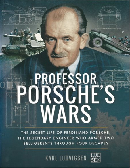 PROFESSOR PORSCHE'S WARS - KARL LUDVIGSEN