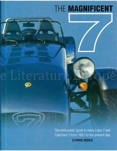 THE MAGNIFICENT SEVEN, The enthusiasts' guide to every Lotus and Caterham 7 from 1957 to the present day
