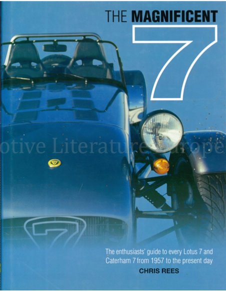 THE MAGNIFICENT SEVEN, The enthusiasts' guide to every Lotus and Caterham 7 from 1957 to the present day