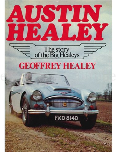 AUSTIN HEALEY, THE STORY OF THE BIG HEALEYS