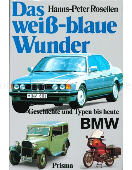 BMW AUTOMOBILE, VOM ERSTEN DIXI BIS ZUM BMW MODELL VON MORGEN 