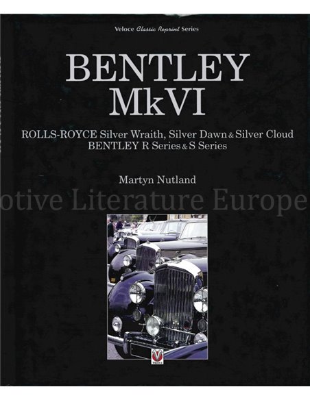 BENTLEY MK VI, ROLLS- ROYCE SILVER WRAITH, SILVER DAWN & SILVER CLOUD, BENTLEY R SERIES & S SERIES