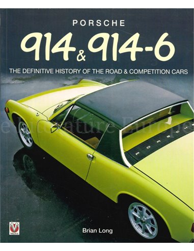PORSCHE 914 & 914-6, THE DEFINTIVE HISTORY OF THE ROAD AND COMPETITION CARS
