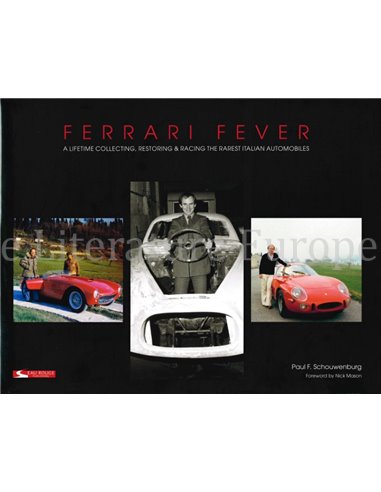 FERRARI FEVER, A LIFETIME COLLECTING, RESTORING & RACING THE RAREST ITALIAN AUTOMOBILES