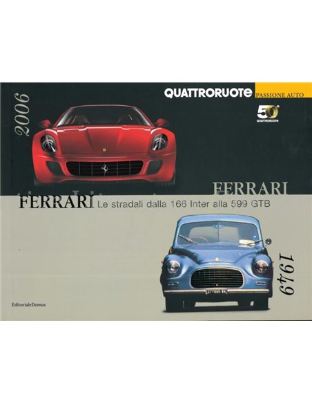 FERRARI, LE STRADA DALLA 166 INTER ALLA 599 GTB (1949-2006), QUATTRORUOTE, PASSIONE AUTO