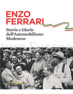 ENZO FERRARI, STORIE E GLORIE DELL'AUTOMOBILISIMO MODENESE