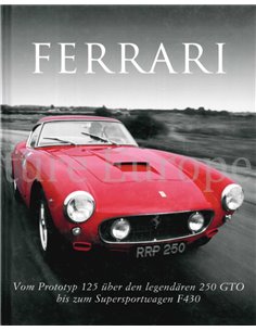 FERRARI, VOM PROTOTYP 125 ÜBER DEN LEGENDÄREN 250 GTO BIS ZUM SUPERSPORTWAGEN  F430