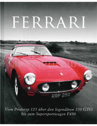 FERRARI, VOM PROTOTYP 125 ÜBER DEN LEGENDÄREN 250 GTO BIS ZUM SUPERSPORTWAGEN  F430